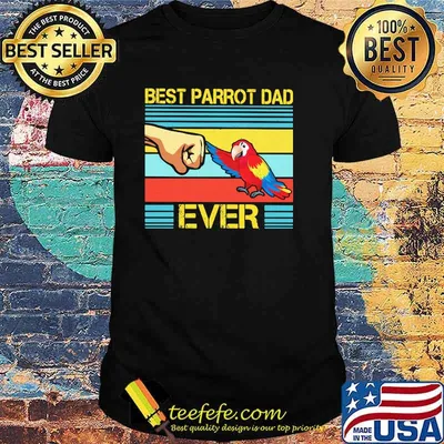 Best Parrot Dad Ever Bird Vintage Shirt