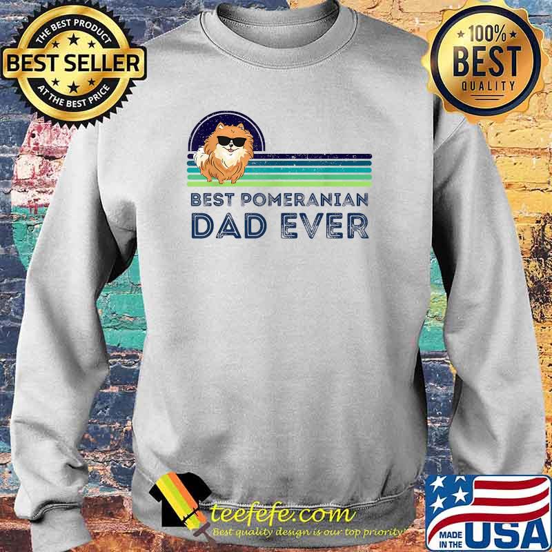 Best Pomeranian Dad Ever Fathers Day Dog T-Shirt Sweater Best Pomeranian Dad Ever Fathers Day Dog T-Shirt Sweater