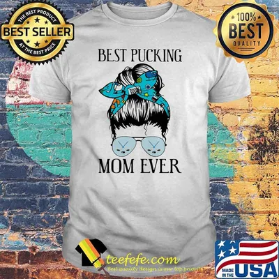 Best Pucking Mom Ever Hockey Shirt