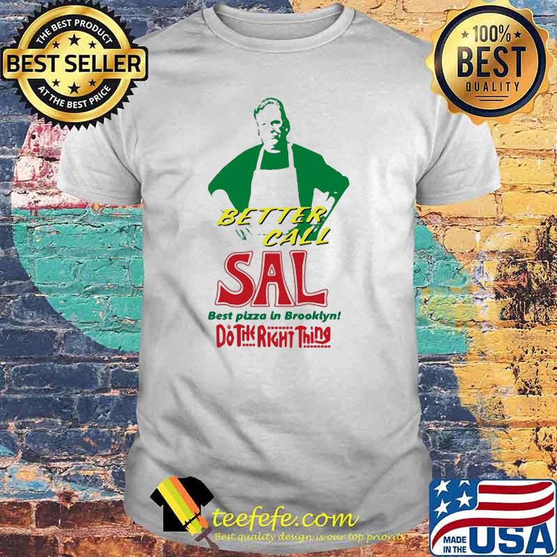 Better call sal best pizza in brooklyn do the right thing shirt