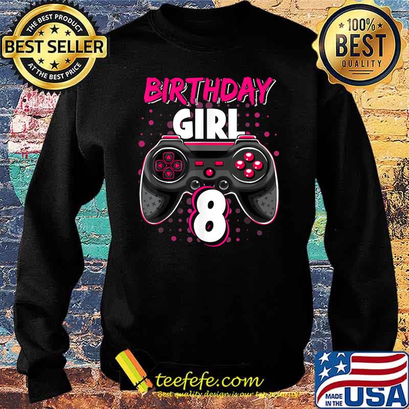 Birthday Girl Level 8 Unlocked Video Game T-Shirt Sweater Birthday Girl Level 8 Unlocked Video Game T-Shirt Sweater