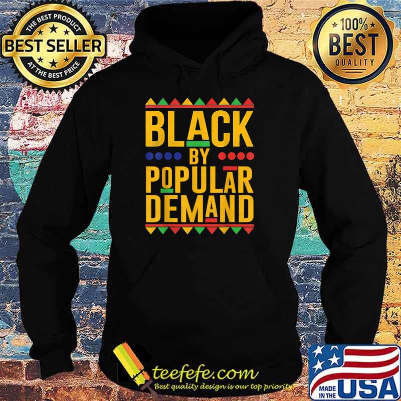 Black By Popular Demand African American Melanin T-Shirt Hoodie