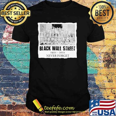 Black Wall Street 1921 2021 Never Forget Shirt