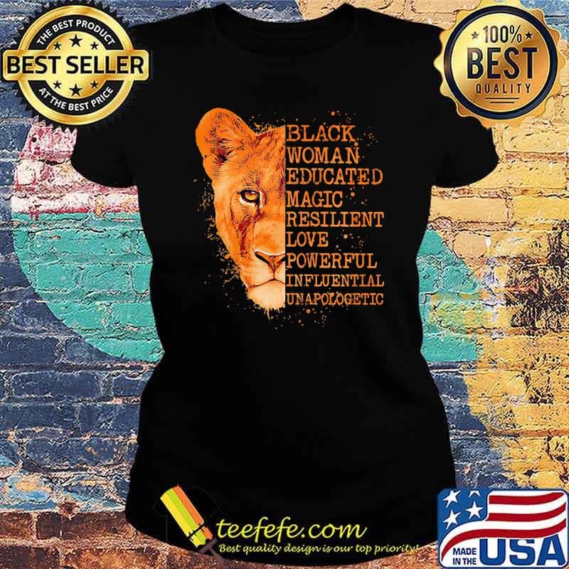 Black Woman Educated Magic Resilient Love Powerful Influential Lion Shirt Ladies tee Black Woman Educated Magic Resilient Love Powerful Influential Lion Shirt Ladies tee