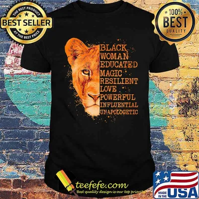 Black Woman Educated Magic Resilient Love Powerful Influential Lion Shirt