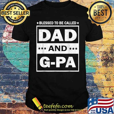 Blessed To Be Called Dad And Papa Father's Day Funny T-Shirt