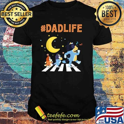 Bluey Dad Life Dog Ways Moon -Shirt