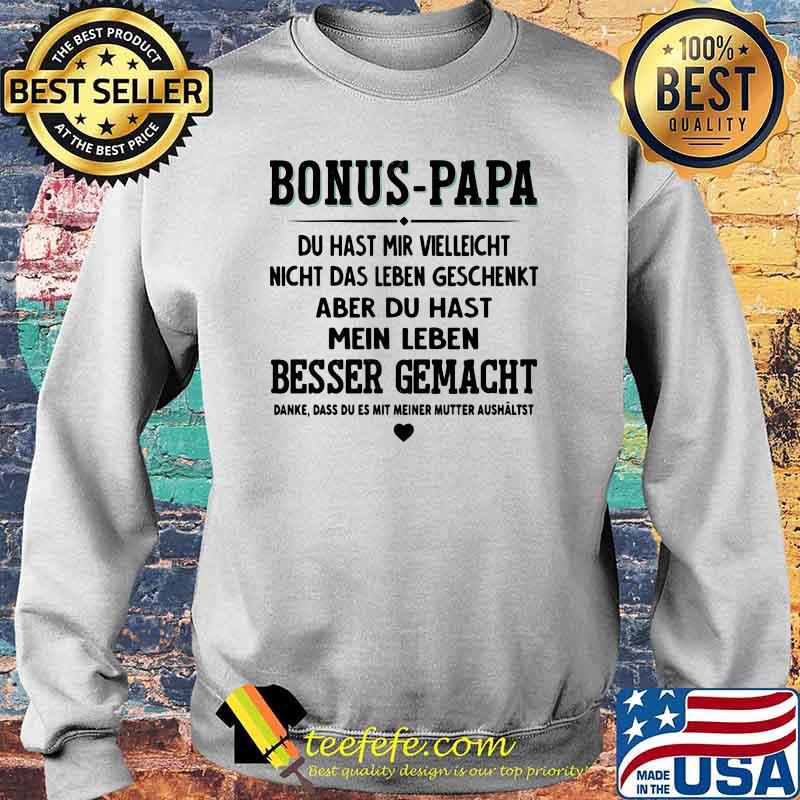 Bonus Papa Du Hast Mir Vielleicht Besser Gemacht Shirt Sweater Bonus Papa Du Hast Mir Vielleicht Besser Gemacht Shirt Sweater