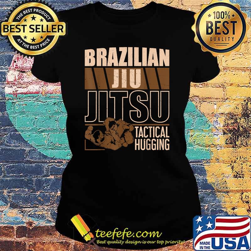 Brazilian Jiu Jitsu Tactical Hugging T-Shirt Ladies tee Brazilian Jiu Jitsu Tactical Hugging T-Shirt Ladies tee