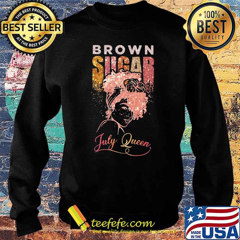 Brown Sugar July Queen Shirt Sweater Brown Sugar July Queen Shirt Sweater