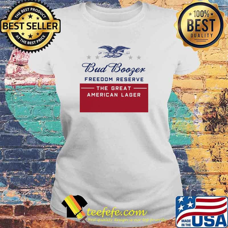 Bud Booger freedom reserve the great american lager Laides tee Bud Booger freedom reserve the great american lager Laides tee