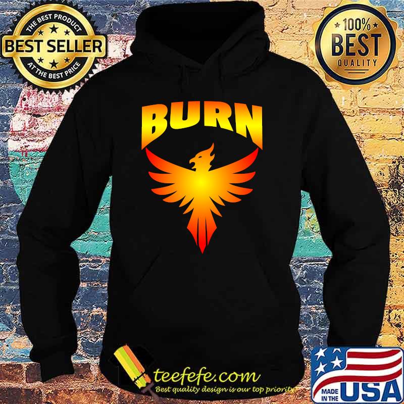 Burn Phoenix Firebird Shirt Hoodie Burn Phoenix Firebird Shirt Hoodie