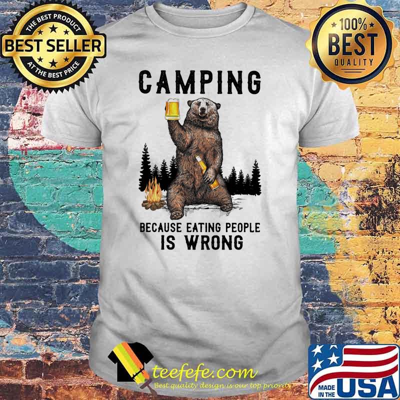 Camping Because Eating People Is Wrong Bear Shirt
