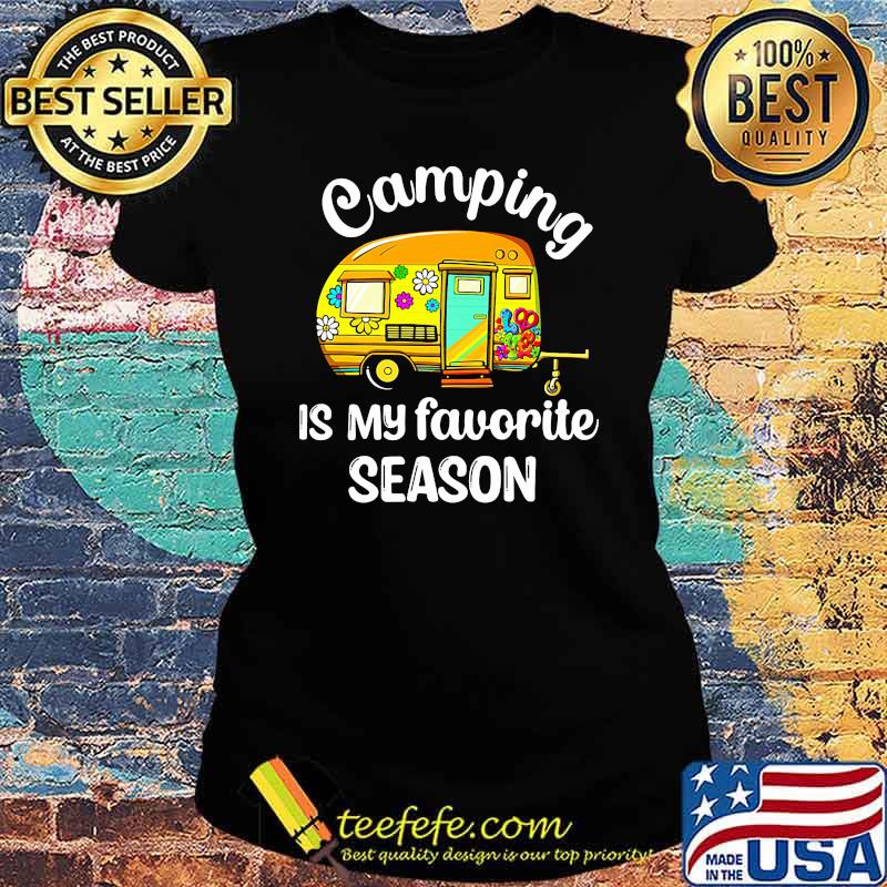 Camping is my favorite season Ladies tee Camping is my favorite season Ladies tee
