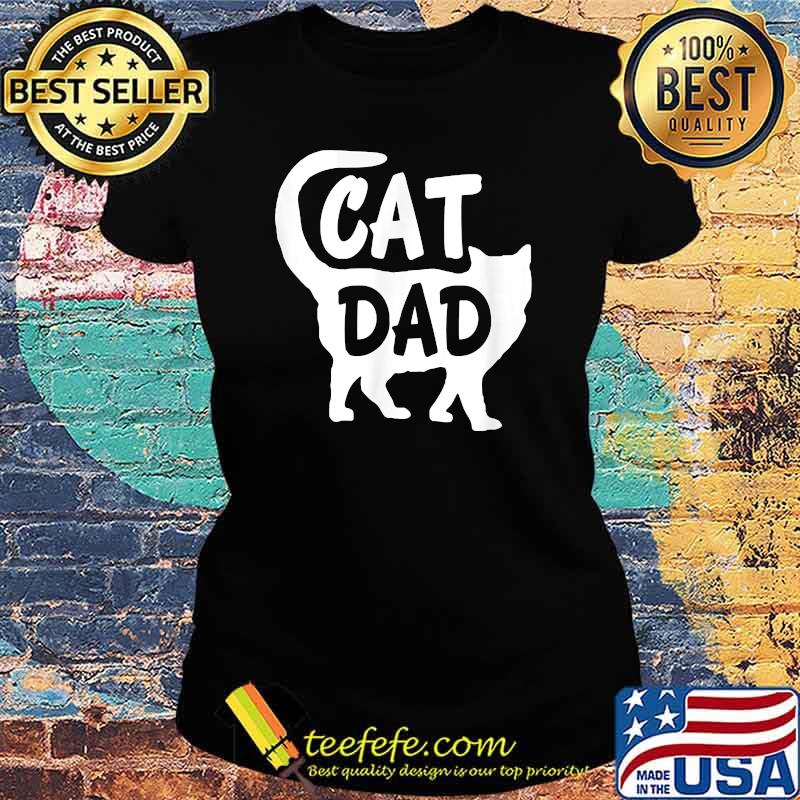 Cat Dad Father's Day Best Cat Dad Ever T-Shirt Ladies tee Cat Dad Father's Day Best Cat Dad Ever T-Shirt Ladies tee