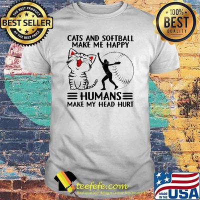 Cats And Softball Make Me Happy Humans Make My Head Hurt Shirt