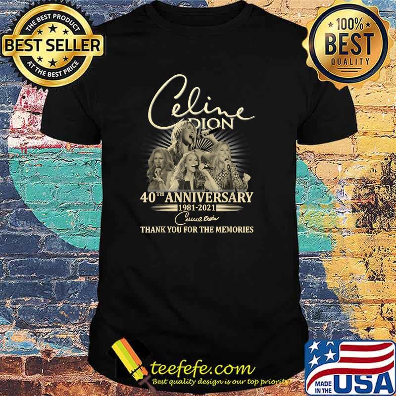 Celines Dions 40th Anniversary 1981 2021 Thank you for the memories signature T-Shirt