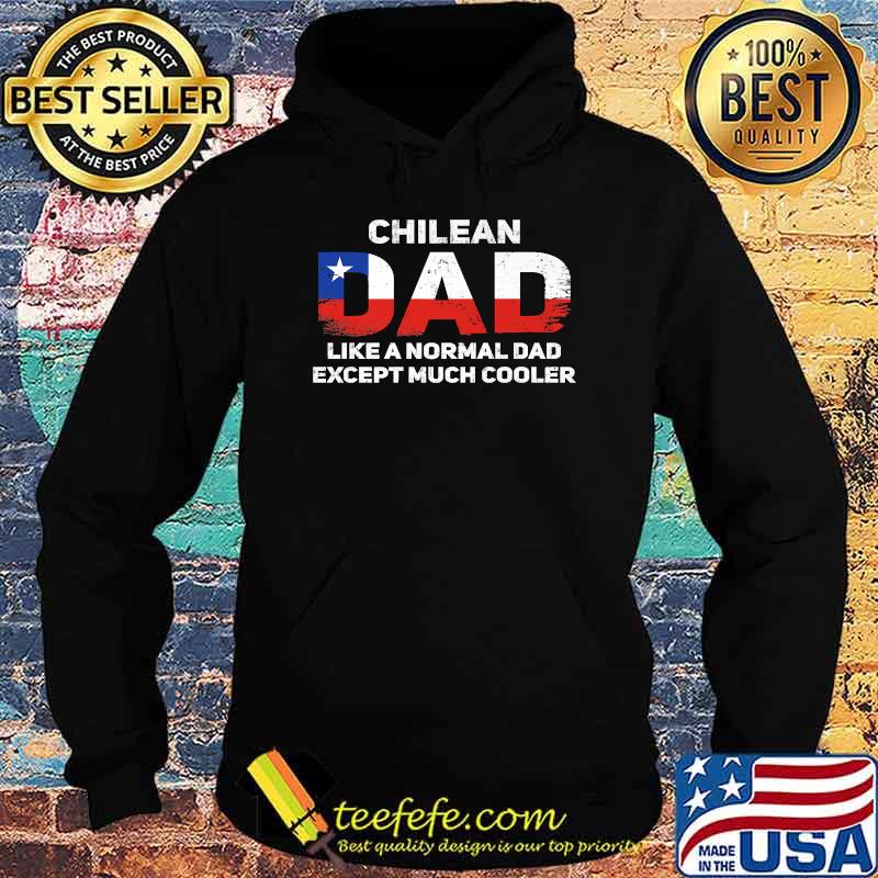 Chilean Dad Like A Normal Dad Except Much Cooler red while blue star T-Shirt Hoodie Chilean Dad Like A Normal Dad Except Much Cooler red while blue star T-Shirt Hoodie