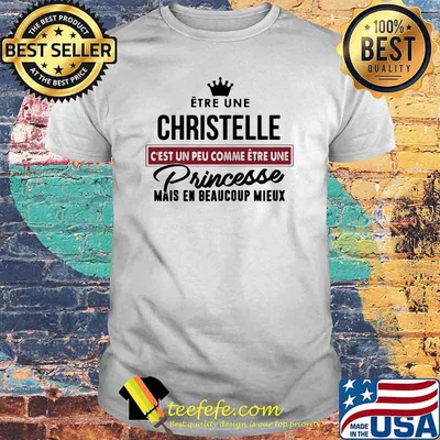 Christelle un peu comme princesse mais en beacucoup mieux shirt