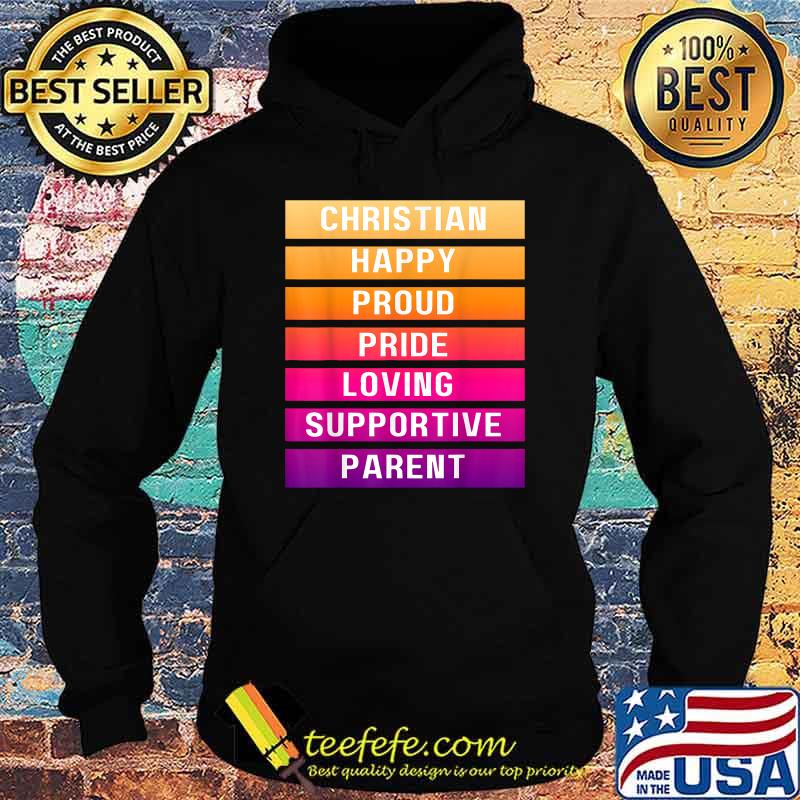 Christian Happy Proud Pride Loving Supportive Parent T-Shirt Hoodie Christian Happy Proud Pride Loving Supportive Parent T-Shirt Hoodie