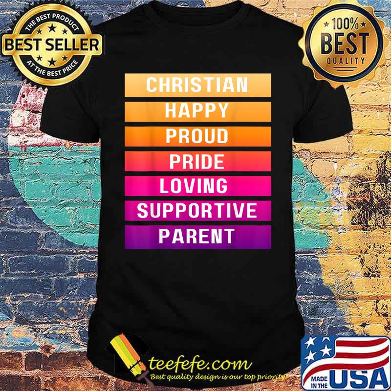 Christian Happy Proud Pride Loving Supportive Parent T-Shirt