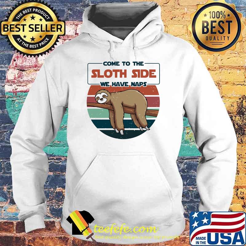Come to the sloth side we have naps vintage Hoodie Come to the sloth side we have naps vintage Hoodie