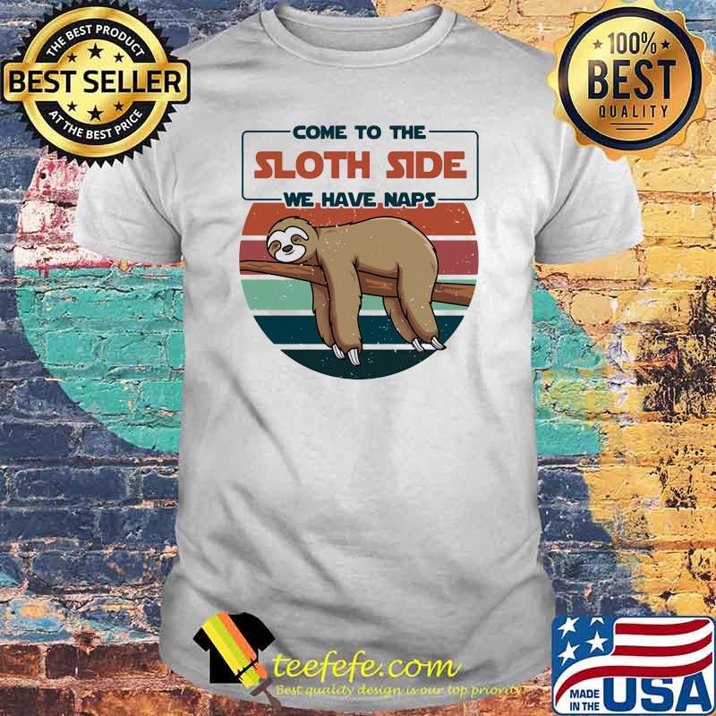 Come to the sloth side we have naps vintage shirt Come to the sloth side we have naps vintage shirt