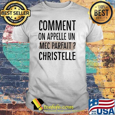 Comment On Appelle Un Mec Parfail Christelle Shirt