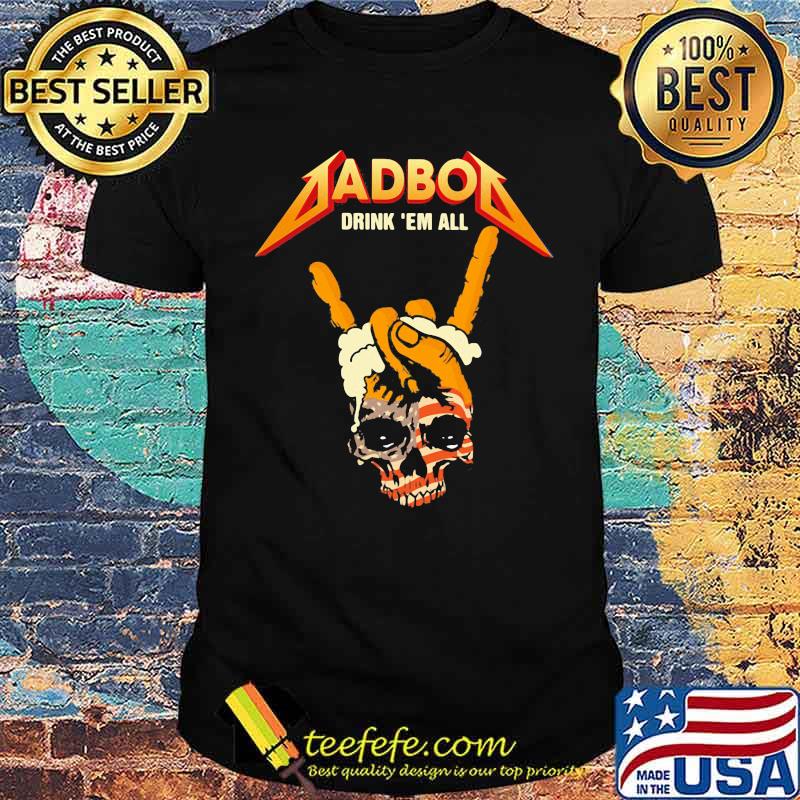 Dad bod drink em all skull american flag shirt