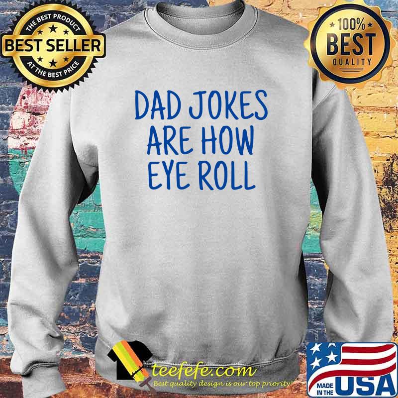Dad jokes are how eye roll Sweater Dad jokes are how eye roll Sweater