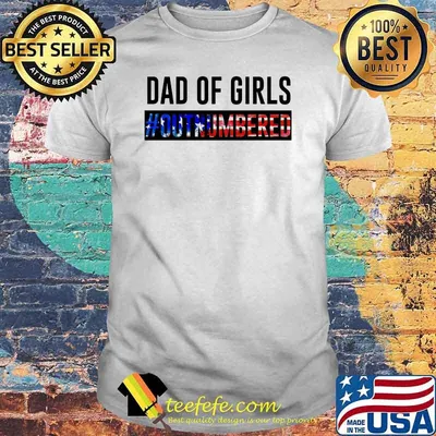 Dad Of Girl Out Numbered Shirt