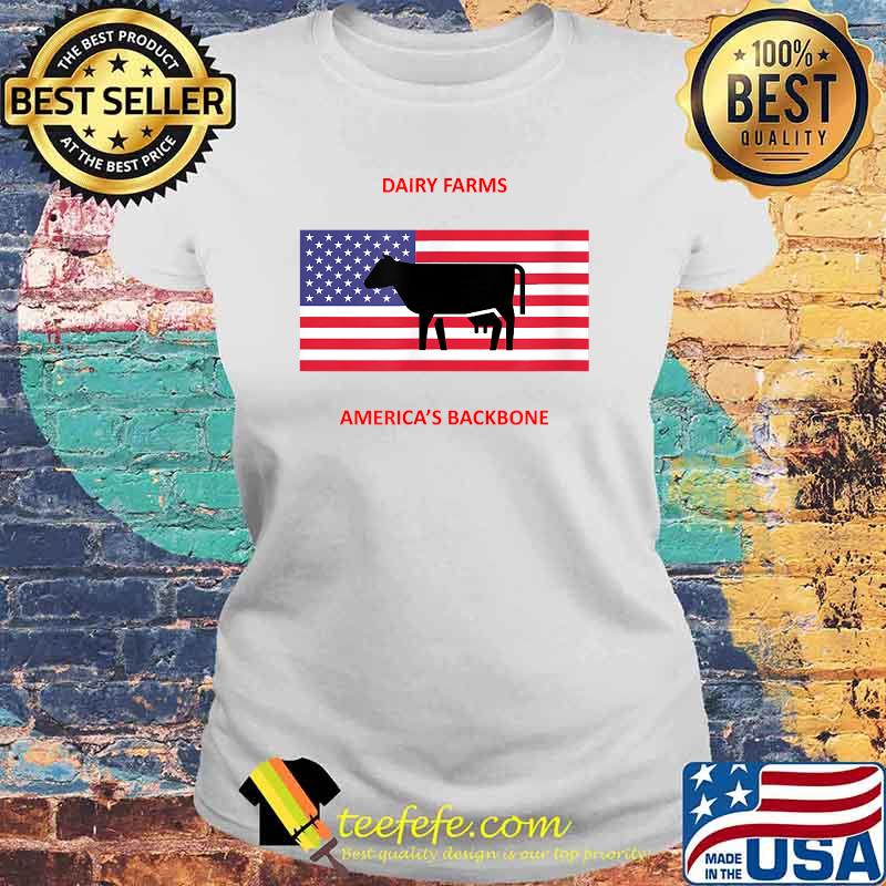 Dairy farms America's Backbone cow american flag T-Shirt Laides tee Dairy farms America's Backbone cow american flag T-Shirt Laides tee
