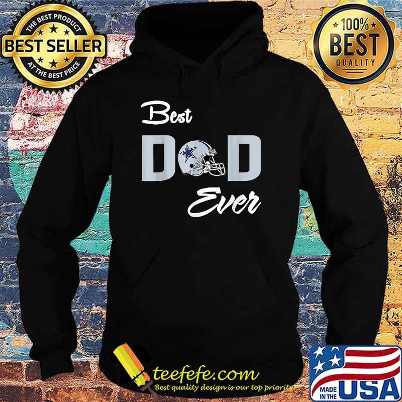 Dallas Fan Cowboys Best Dad Ever Football Love Father's Day T-Shirt Hoodie Dallas Fan Cowboys Best Dad Ever Football Love Father's Day T-Shirt Hoodie
