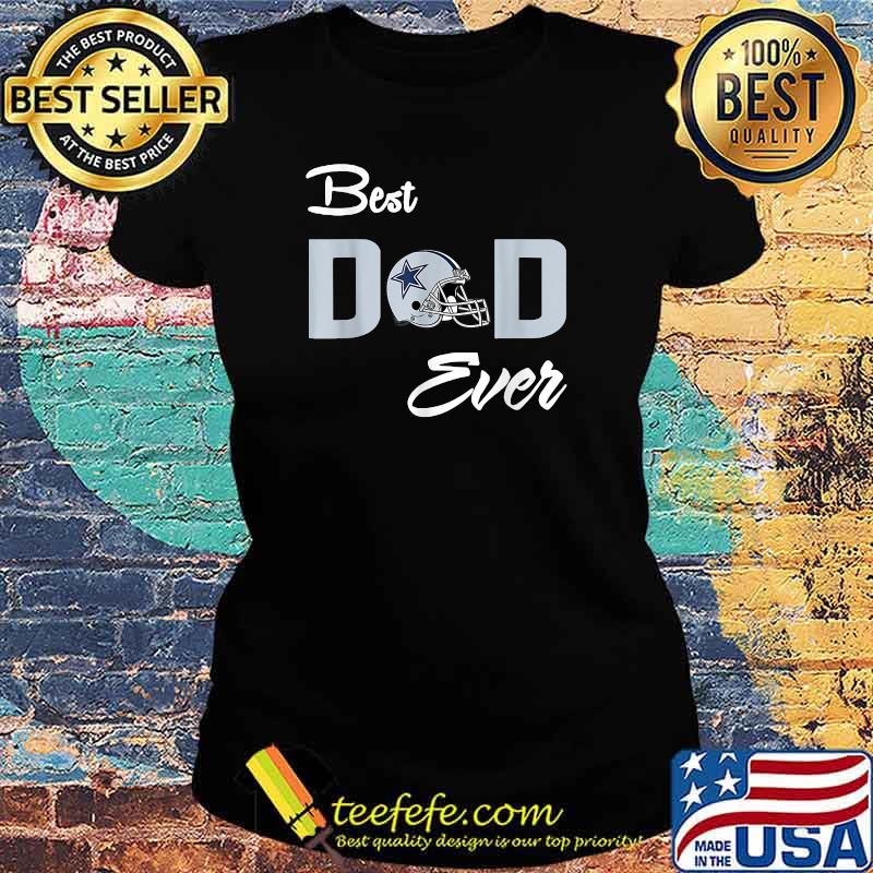 Dallas Fan Cowboys Best Dad Ever Football Love Father's Day T-Shirt Ladies tee Dallas Fan Cowboys Best Dad Ever Football Love Father's Day T-Shirt Ladies tee