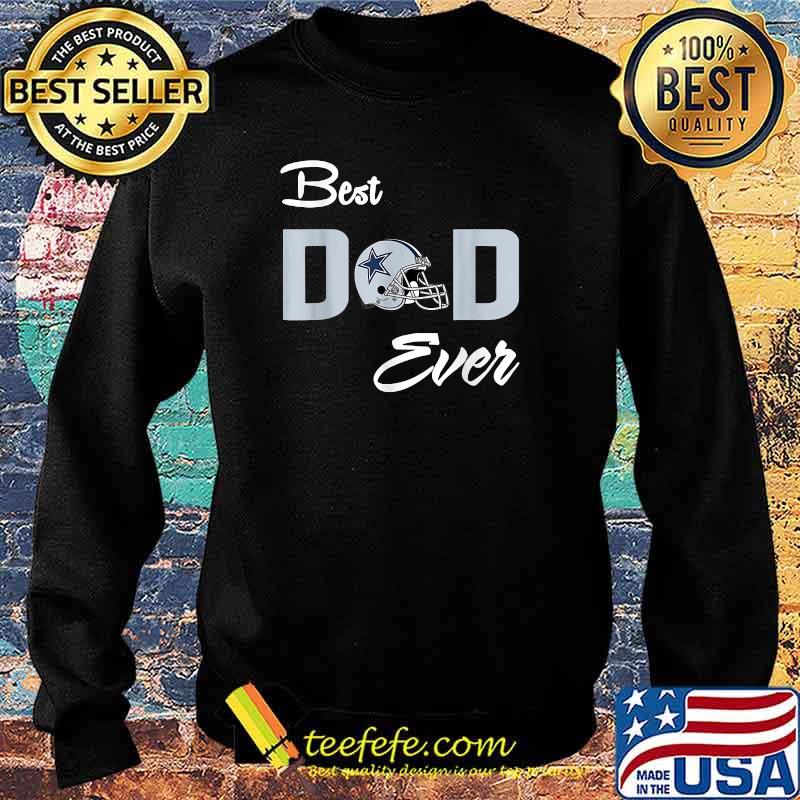 Dallas Fan Cowboys Best Dad Ever Football Love Father's Day T-Shirt Sweater Dallas Fan Cowboys Best Dad Ever Football Love Father's Day T-Shirt Sweater