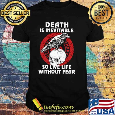 Death Is Inevitable So Live Life Without Fear Skull Shirt