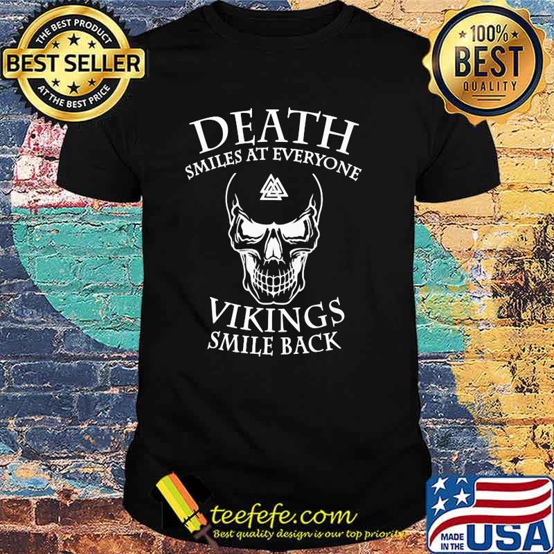 Death Smiles At Everyone Vikings Smile Back Skull Shirt Death Smiles At Everyone Vikings Smile Back Skull Shirt