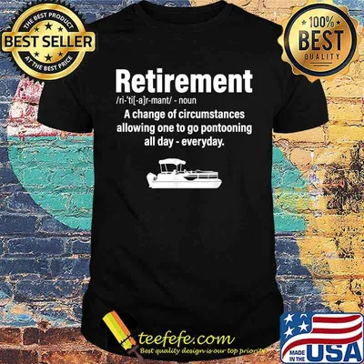 Definition Retirement boating pontoon a change of circumstances T-Shirt