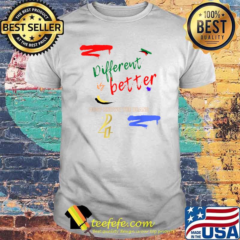Different Is better Most Known The Brand T-Shirt