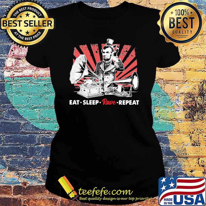 DJ lincol eat sleep rave repeat Shirt Ladies tee DJ lincol eat sleep rave repeat Shirt Ladies tee