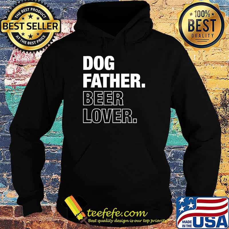 Dog Father Beer Lover Funny Father's Day T-Shirt Hoodie Dog Father Beer Lover Funny Father's Day T-Shirt Hoodie