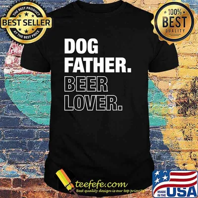 Dog Father Beer Lover Funny Father's Day T-Shirt