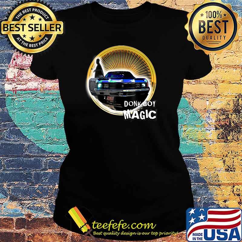 DONK BOY MAGIC Car T-Shirt Ladies tee DONK BOY MAGIC Car T-Shirt Ladies tee