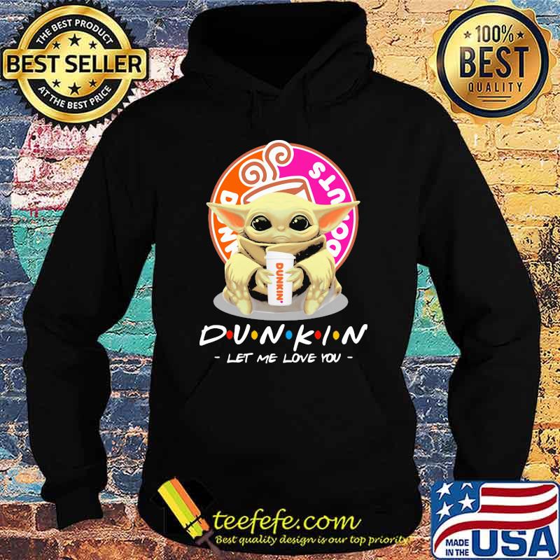 Donuts dunkin let me love you baby yoda coffee Hoodie Donuts dunkin let me love you baby yoda coffee Hoodie