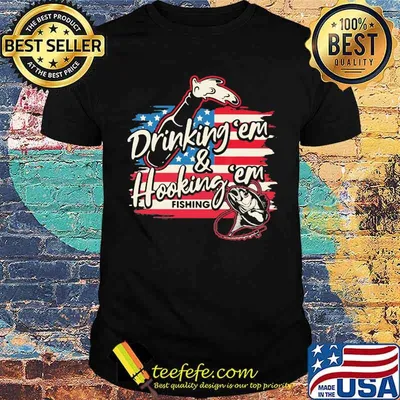 Drinking 'Em And Hooking 'em Fishing American Flag Shirt