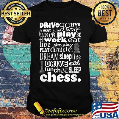Drive Go Live Eat Live Work Chess Player Eat Sleep Play Chess T-Shirt