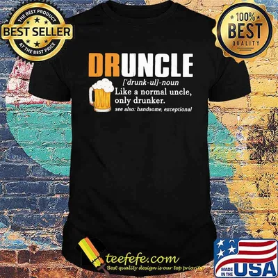 Druncle Like A Normal Uncle Only Drunker Beer Shirt