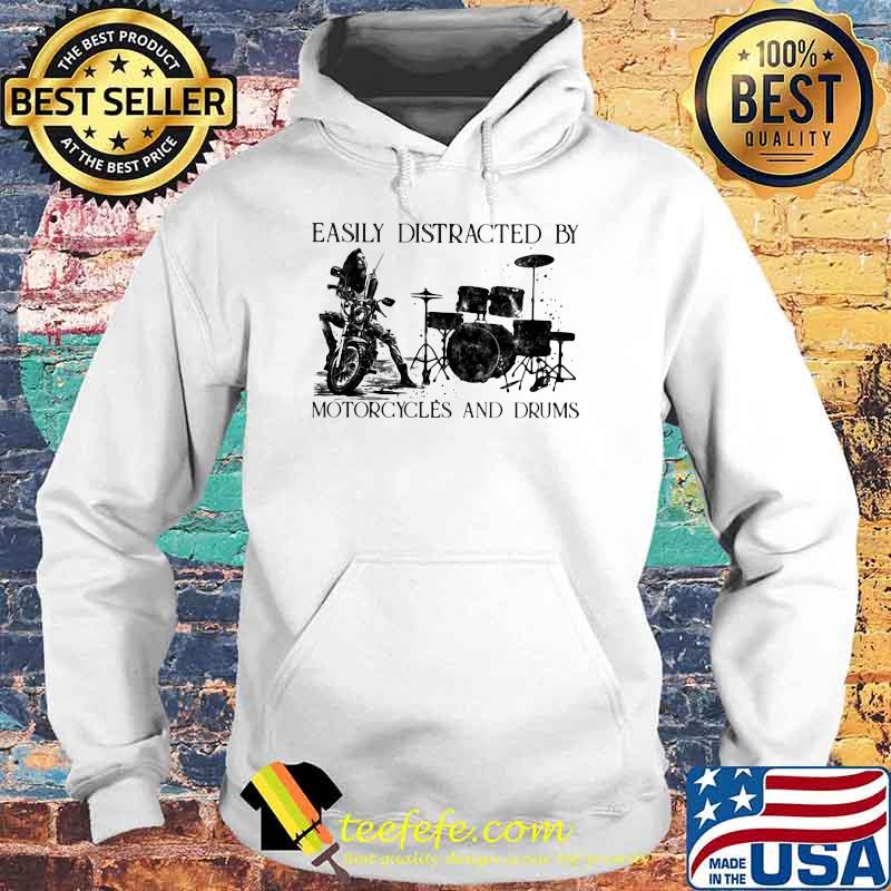 Easily Distracted By Motorcycles And Drums Shirt Hoodie Easily Distracted By Motorcycles And Drums Shirt Hoodie