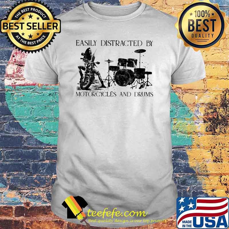 Easily Distracted By Motorcycles And Drums Shirt