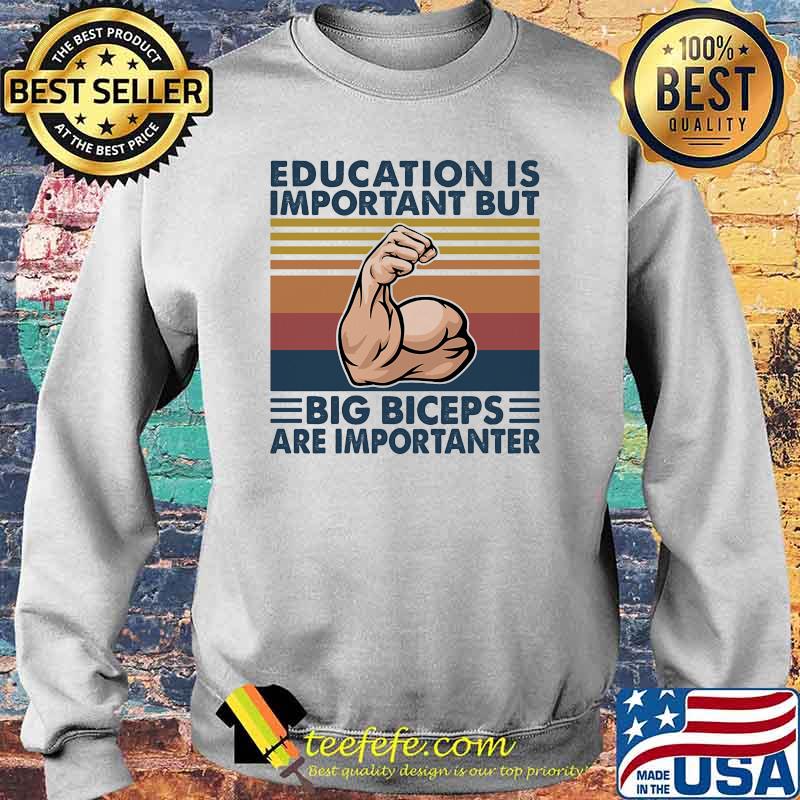 Education Is Important Big Biceps are importanter weight lifting vintage Sweater Education Is Important Big Biceps are importanter weight lifting vintage Sweater